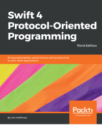 Cover image: Swift 4 Protocol-Oriented Programming - Third Edition 1st edition 9781788470032