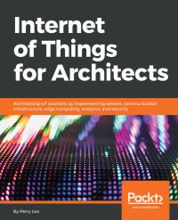 صورة الغلاف: Internet of Things for Architects 1st edition 9781788470599