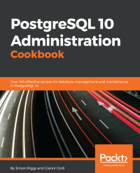 Cover image: PostgreSQL 10 Administration Cookbook 1st edition 9781788474924