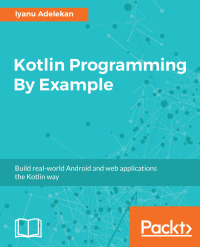 Cover image: Kotlin Programming By Example 1st edition 9781788474542