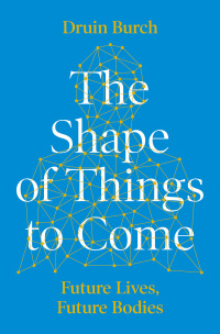 表紙画像: The Shape of Things to Come 1st edition 9781788543392