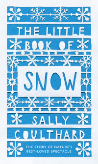 Cover image: The Little Book of Snow 1st edition 9781803289915