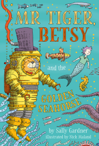 Cover image: Mr Tiger, Betsy and the Golden Seahorse 1st edition 9781788546621