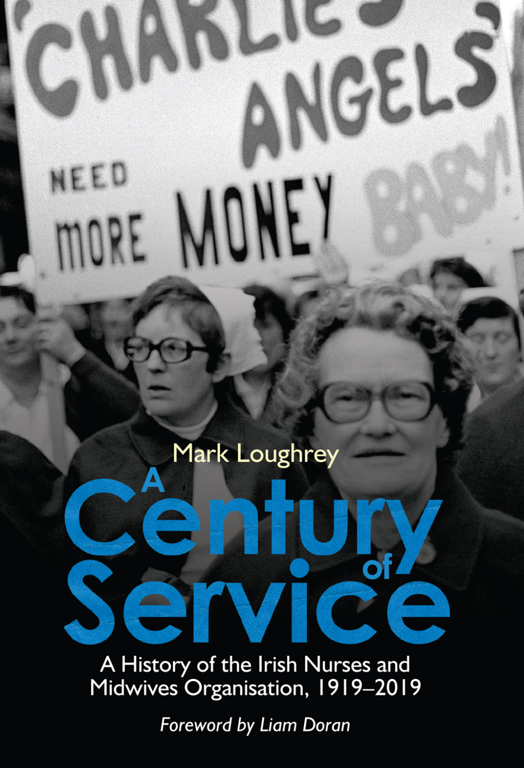 A Century of Service A History of the Irish Nurses and Midwives Organisation, 1919–2019