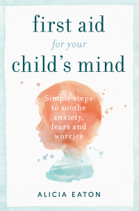 Imagen de portada: First Aid for your Child's Mind 9781788601177
