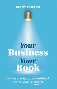 صورة الغلاف: Your Business, Your Book 9781788601306