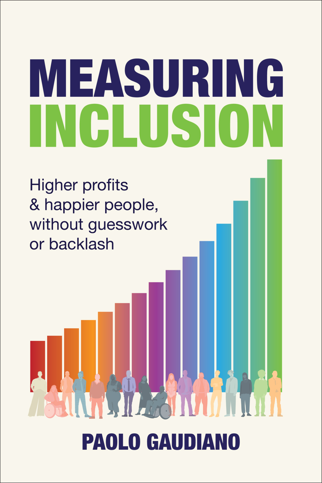 Measuring Inclusion Higher profits and happier people, without guesswork or backlash