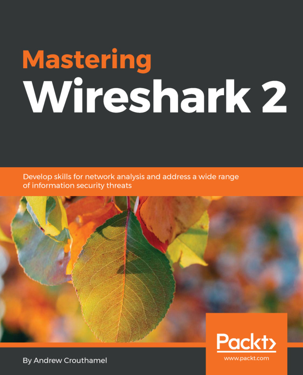 Mastering Wireshark 2 Develop skills for network analysis and address a wide range of information security threats 1st Edition