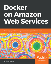 Cover image: Docker on Amazon Web Services 1st edition 9781788626507
