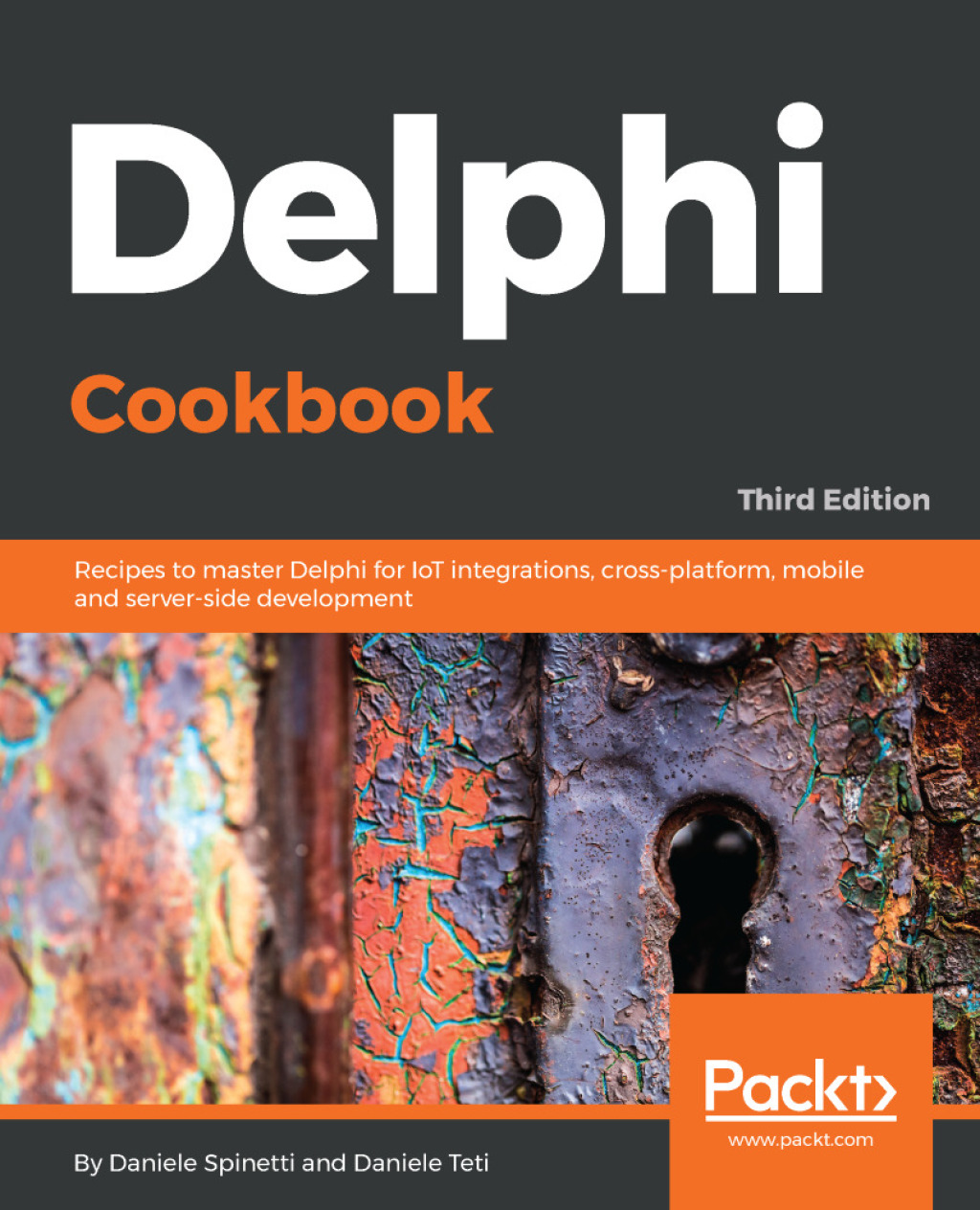 Delphi Cookbook Recipes to master Delphi for IoT integrations, cross-platform, mobile and server-side development, 3rd Edition 3rd Edition