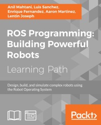 Cover image: ROS Programming: Building Powerful Robots 1st edition 9781788627436