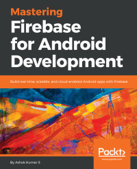 Cover image: Mastering Firebase for Android Development 1st edition 9781788624718