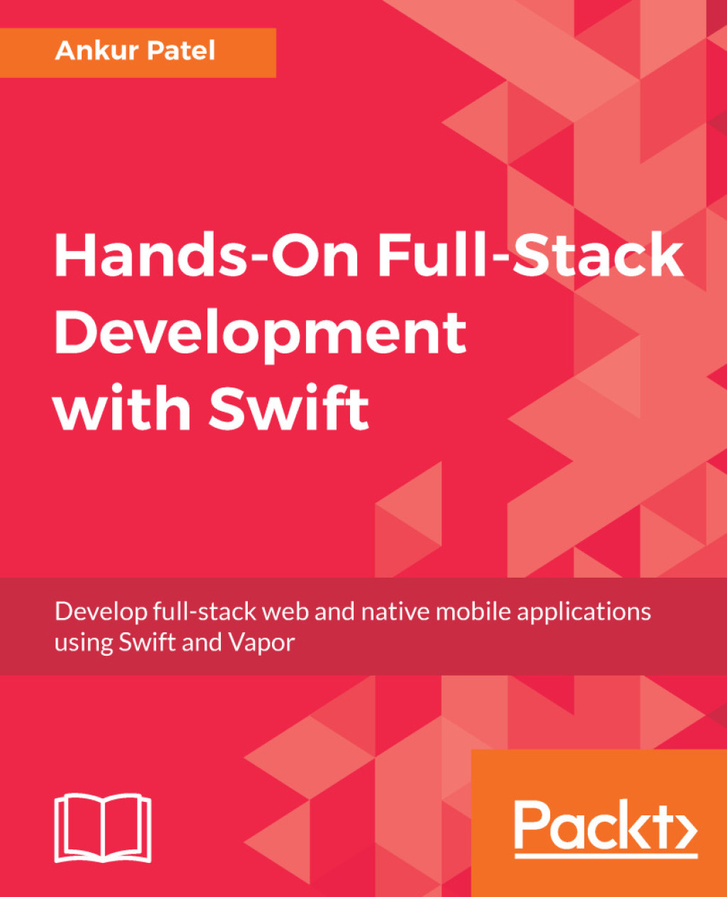 Hands-On Full-Stack Development with Swift Develop full-stack web and native mobile applications using Swift and Vapor 1st Edition