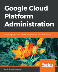 Omslagafbeelding: Google Cloud Platform Administration 1st edition 9781788624350