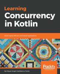Imagen de portada: Learning Concurrency in Kotlin 1st edition 9781788627160