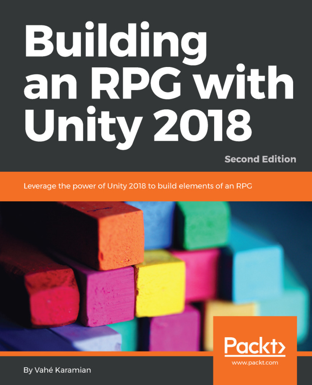 Building an RPG with Unity 2018 Leverage the power of Unity 2018 to build elements of an RPG., 2nd Edition 2nd Edition