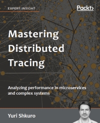 Titelbild: Mastering Distributed Tracing 1st edition 9781788628464