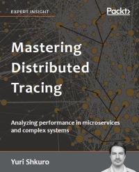 Imagen de portada: Mastering Distributed Tracing 1st edition 9781788628464