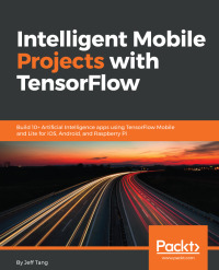 Imagen de portada: Intelligent Mobile Projects with TensorFlow 1st edition 9781788834544