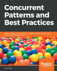 Immagine di copertina: Concurrent Patterns and Best Practices 1st edition 9781788627900