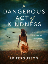 Imagen de portada: A Dangerous Act of Kindness 9781788633673