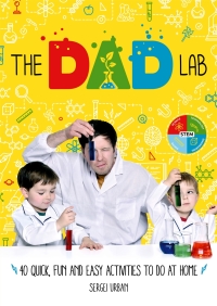 Cover image: TheDadLab: 40 Quick, Fun and Easy Activities to do at Home