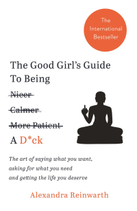 صورة الغلاف: The Good Girl's Guide To Being A D*ck 9781788702256