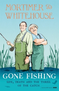 Cover image: Mortimer & Whitehouse: Gone Fishing 9781788703536