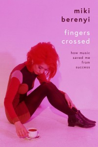 Cover image: Fingers Crossed: How Music Saved Me from Success 9781788705318