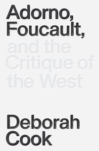 Cover image: Adorno, Foucault and the Critique of the West 9781788730822