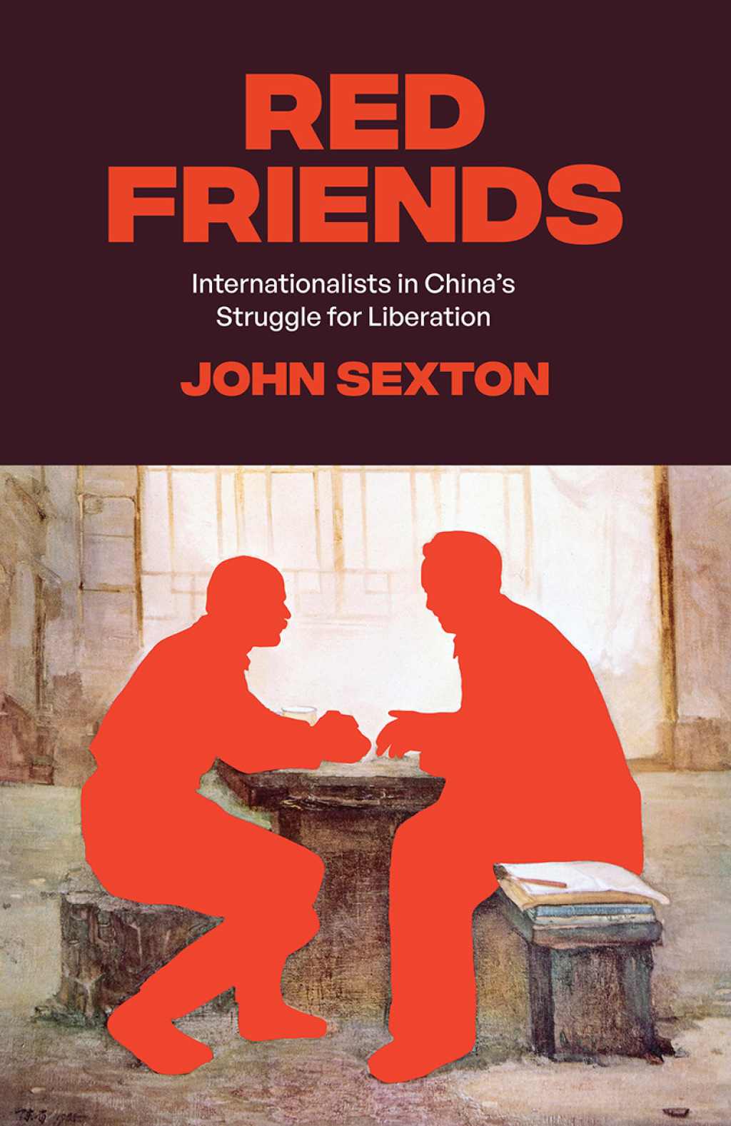 Red Friends Internationalists in China’s Struggle for Liberation