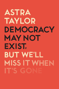 Cover image: Democracy May Not Exist But We'll Miss it When It's Gone 9781788738262