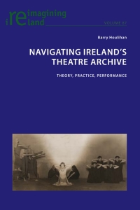 Cover image: Navigating Ireland's Theatre Archive 1st edition 9781787073722