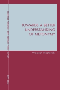 Cover image: Towards a Better Understanding of Metonymy 1st edition 9781788743457