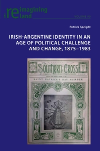 Omslagafbeelding: Irish-Argentine Identity in an Age of Political Challenge and Change, 1875−1983 1st edition 9781788744171