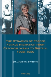 Omslagafbeelding: The Dynamics of Forced Female Migration from Czechoslovakia to Britain, 1938–1950 1st edition 9781788744461