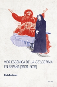 Imagen de portada: Vida escénica de «La Celestina» en España (1909–2019) 1st edition 9781787071995