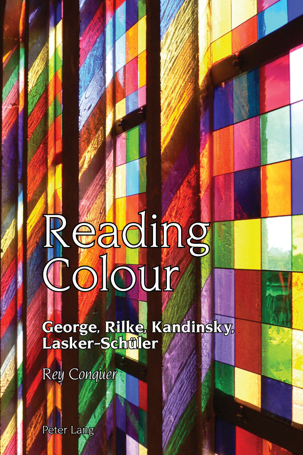 Reading Colour George, Rilke, Kandinsky, Lasker-Schueler 1st Edition