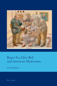 Immagine di copertina: Roger Fry, Clive Bell and American Modernism 1st edition 9781788749275