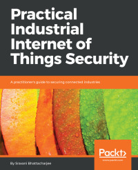 Immagine di copertina: Practical Industrial Internet of Things Security 1st edition 9781788832687