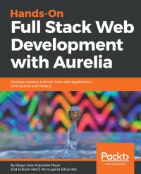 Cover image: Hands-On Full Stack Web Development with Aurelia 1st edition 9781788833202