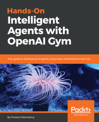 Omslagafbeelding: Hands-On Intelligent Agents with OpenAI Gym 1st edition 9781788836579