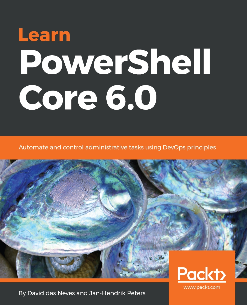 Learn PowerShell Core 6.0 Automate and control administrative tasks using DevOps principles 1st Edition
