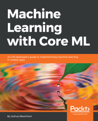 Cover image: Machine Learning with Core ML 1st edition 9781788838290