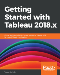 Cover image: Getting Started with Tableau 2018.x 1st edition 9781788838689