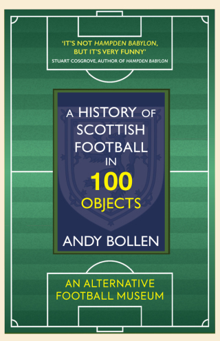 Cover image: A History of Scottish Football in 100 Objects 9781909715738