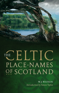 Cover image: The Celtic Placenames of Scotland 9781906566357