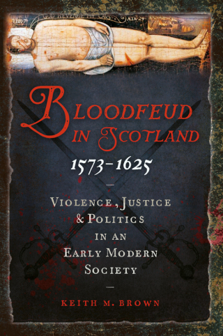 Cover image: Bloodfeud in Scotland 1573-1625 9781788854238