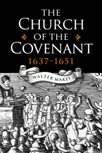 Cover image: The Church of the Covenant 1637-1651 9781788854245