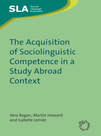 Omslagafbeelding: The Acquisition of Sociolinguistic Competence in a Study Abroad Context 1st edition 9781847691569